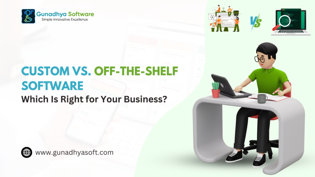 Read more about the article Custom vs. Off-the-Shelf Software: Which Is Right for Your Business?